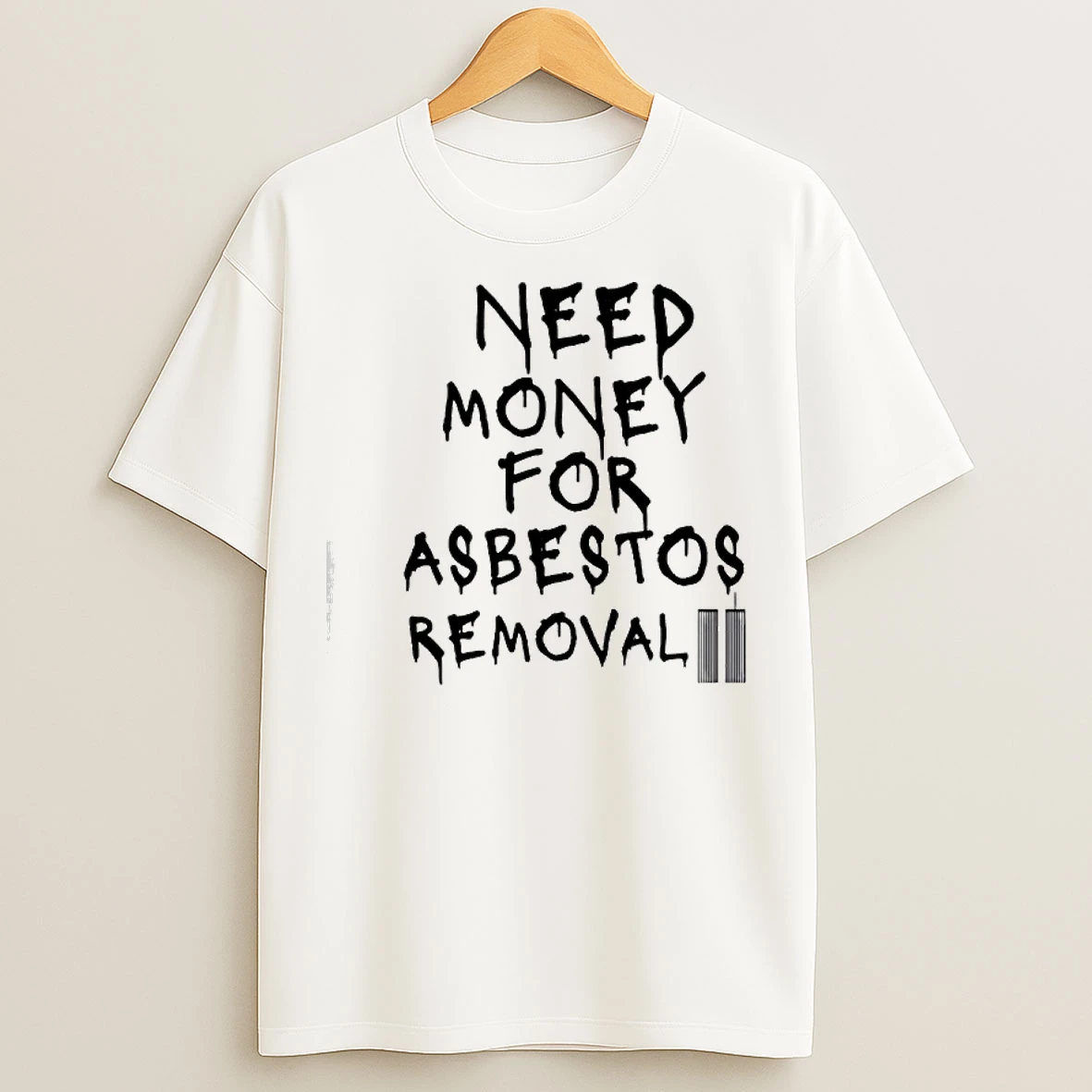 Twin Towers Need Money For Asbestos Removal T Shirts
