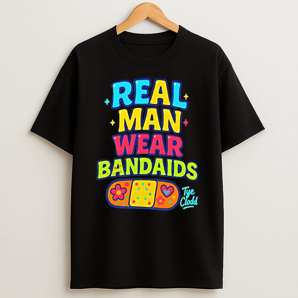 Tye Clodd Real Man Wear Bandaids Shirts