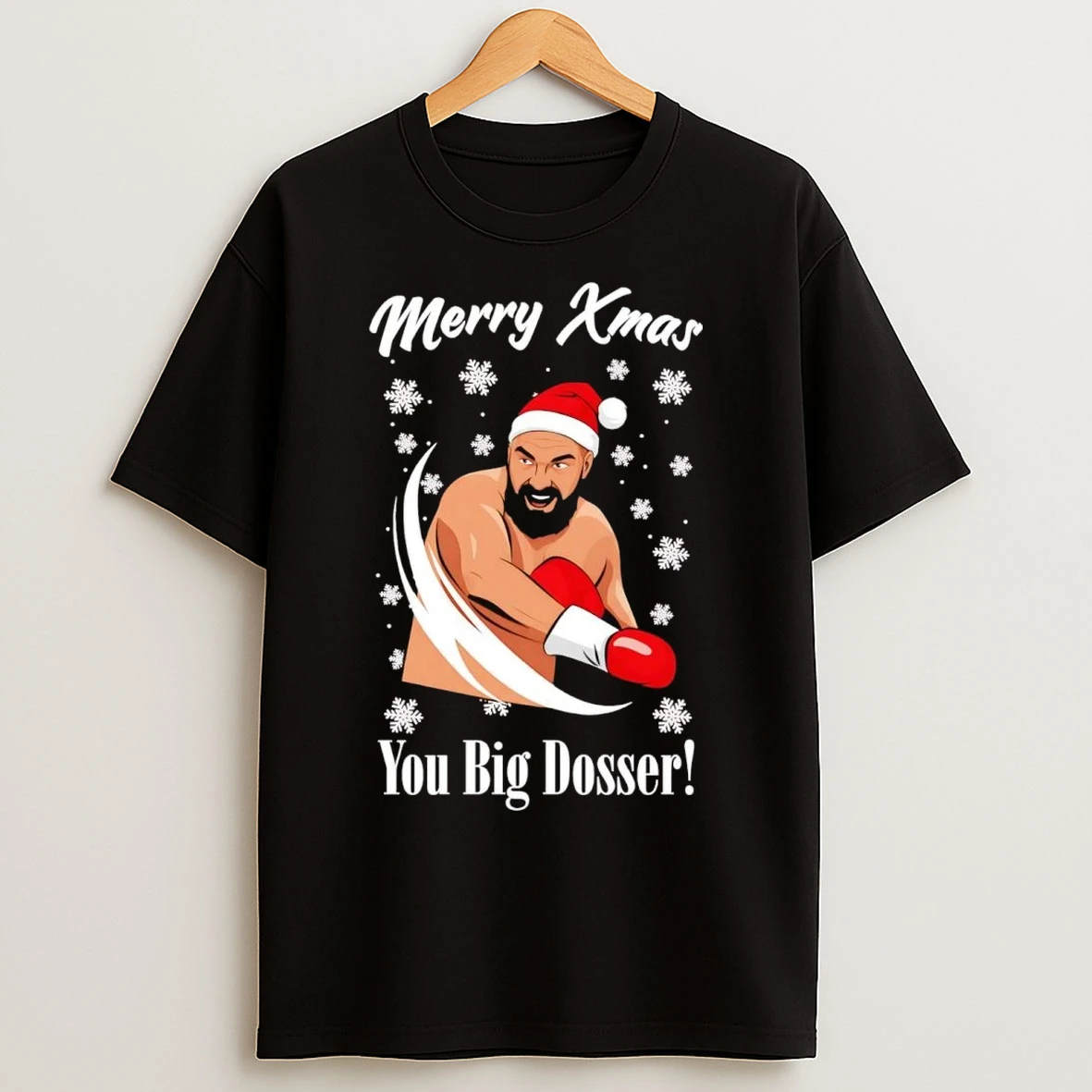 Tyson Fury Merry Christmas You Big Dosser T Shirts