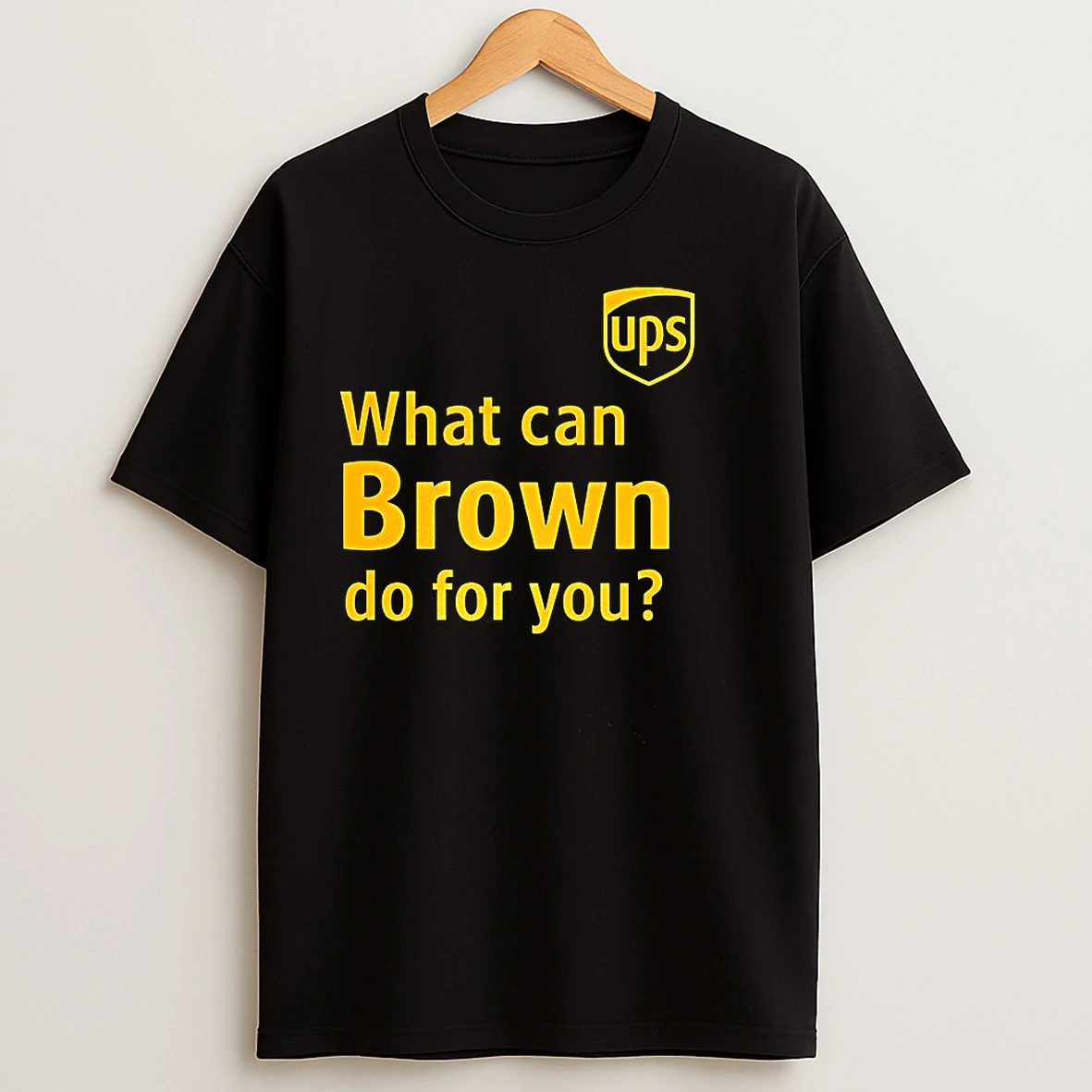 Ups What Can Brown Do For You T Shirts