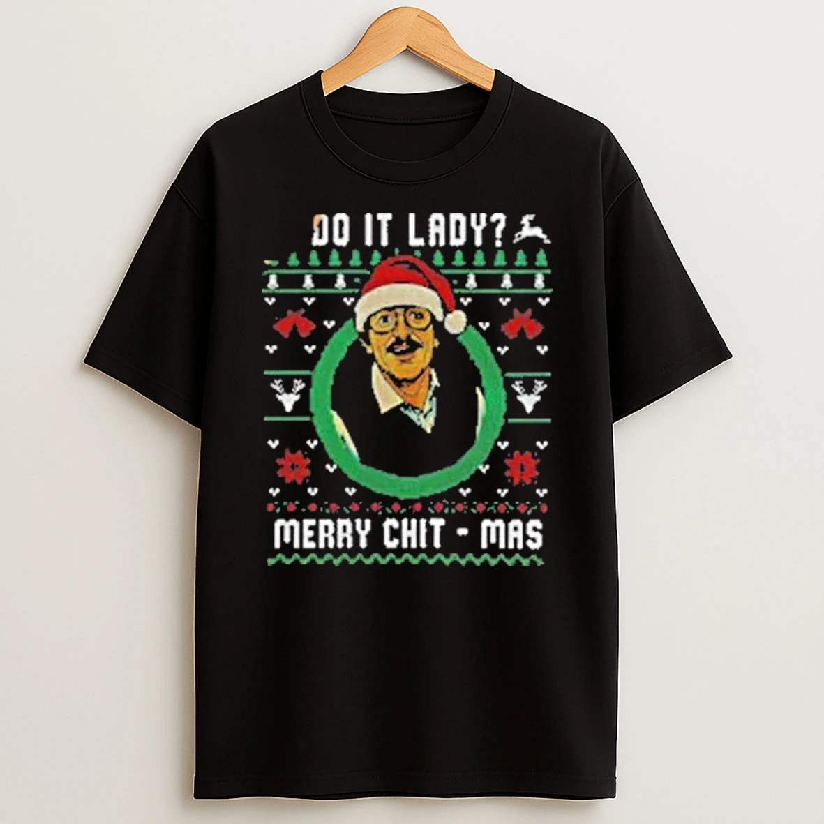 Ugly Christmas Chit I Do It Lady Merry Chit Mas 2025 Shirts
