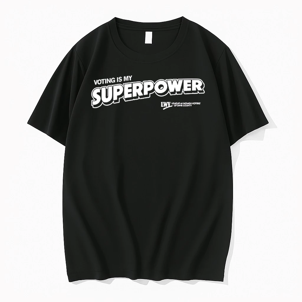 Voting Is My Superpower Lwv League Of Women Voters Of Dane Country Shirts