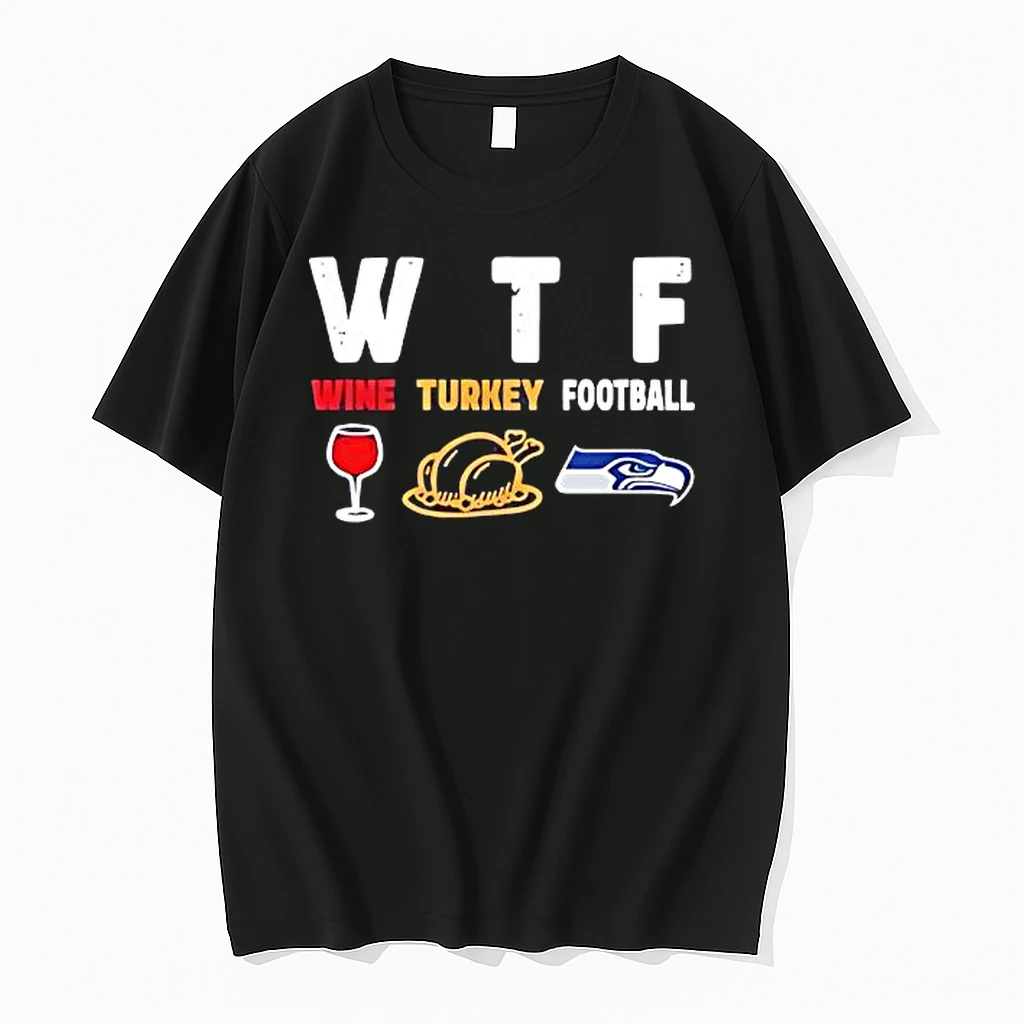 Wtf Wine Turkey Seattle Seahawks Football Shirts