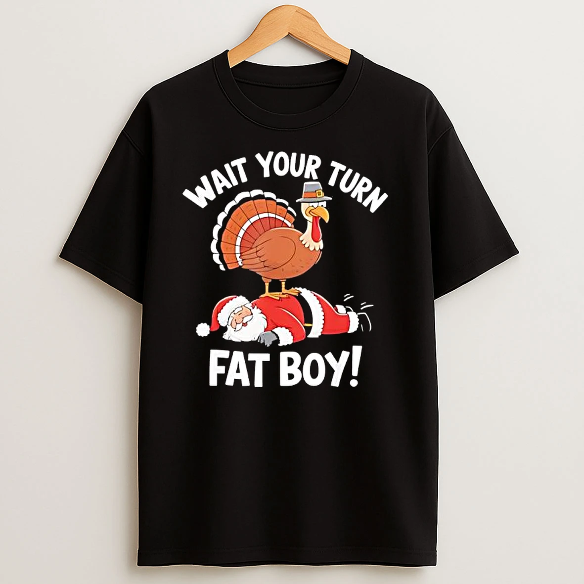 Wait Your Turn Fat Boy Funny Thanksgiving Christmas Turkey T Shirts