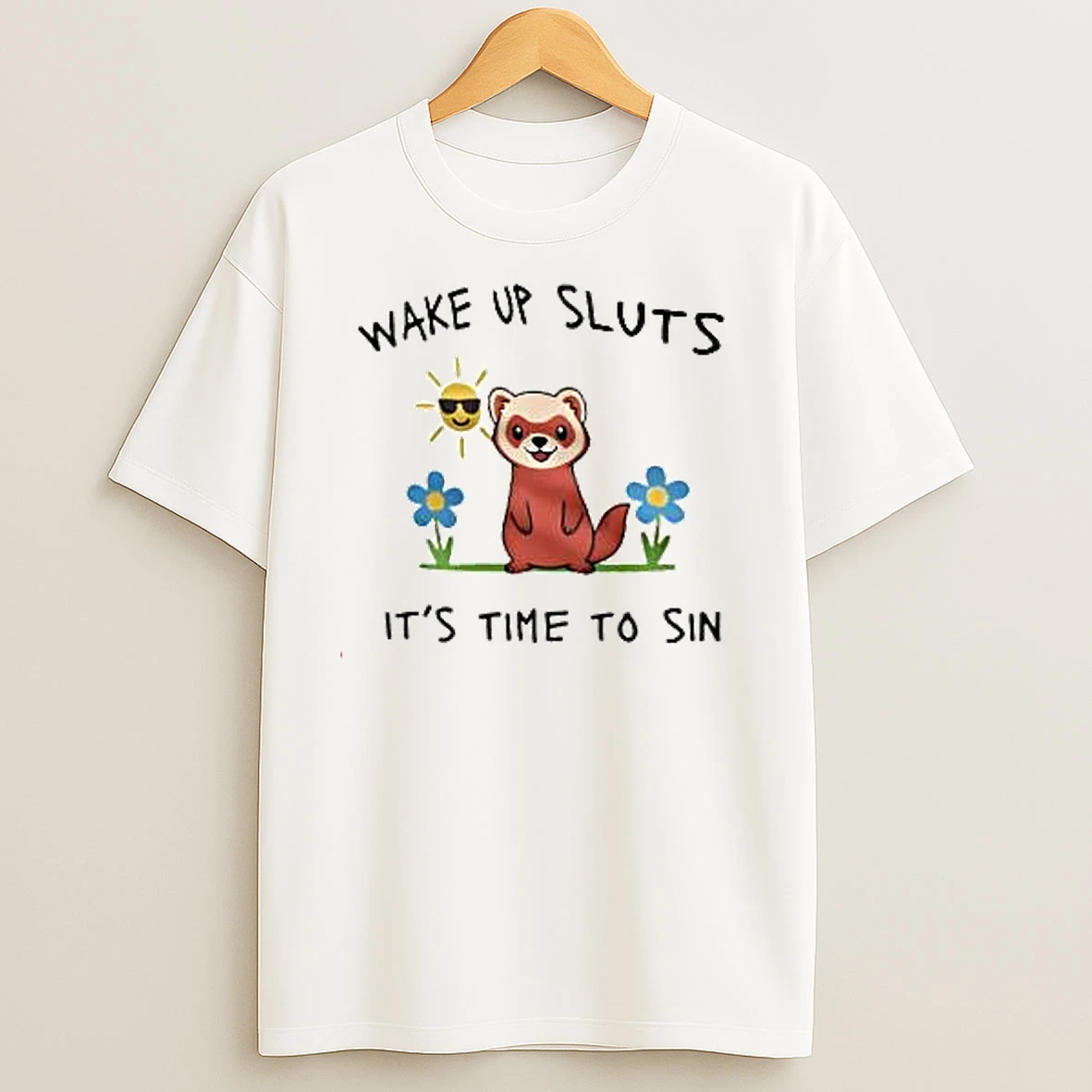 Wake Up Sluts Its Time To Sin Funny Weasel T Shirts
