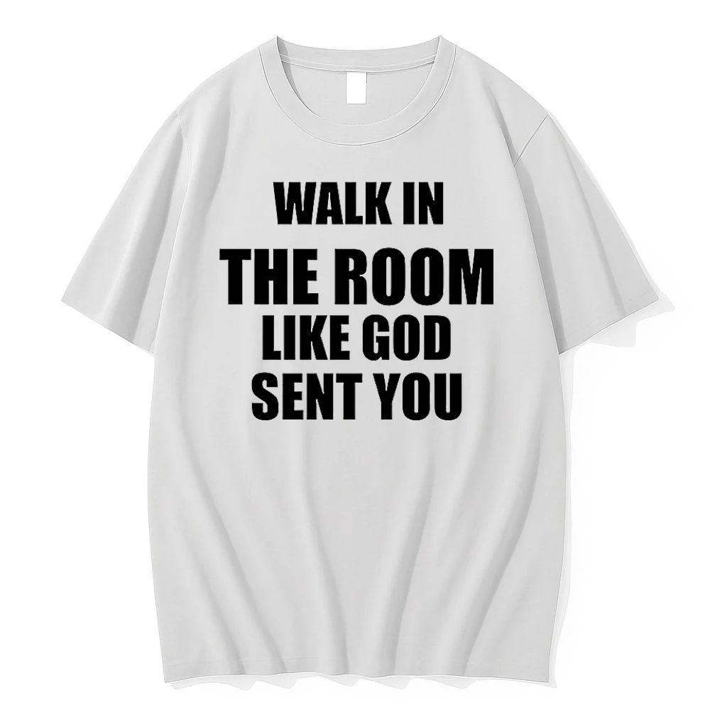 Walk In The Room Like God Sent You Christian Shirts