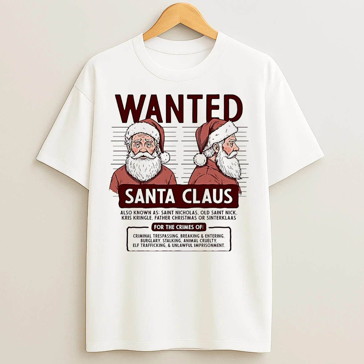 Wanted Santa Claus Mugshot For The Crimes Of Criminal Trespassing T Shirts