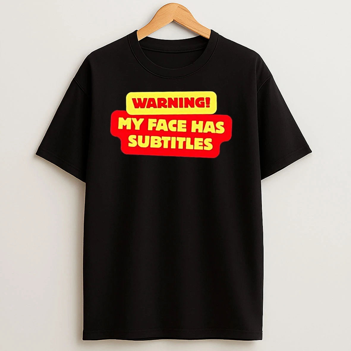 Warning My Face Has Subtitles T Shirts
