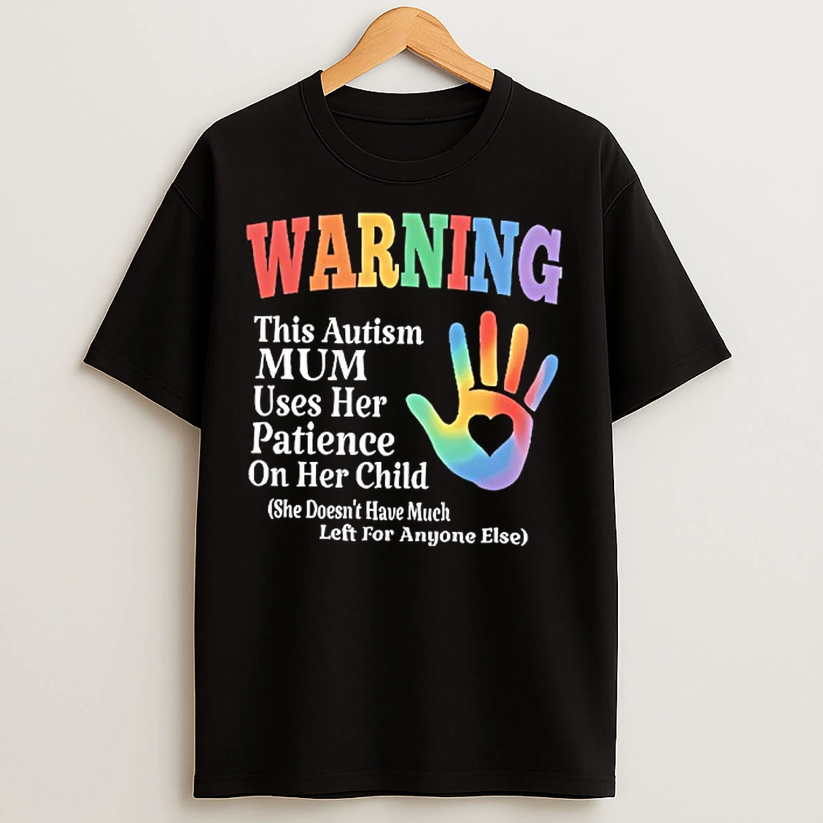 Warning This Autism Mum Uses Her Patience On Her Child She Doesnt Have Much T Shirts