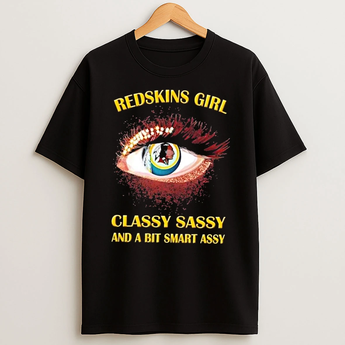 Washington Redskins Eye Girl Fans Classy Sassy And A Bit Smart Assy Shirts