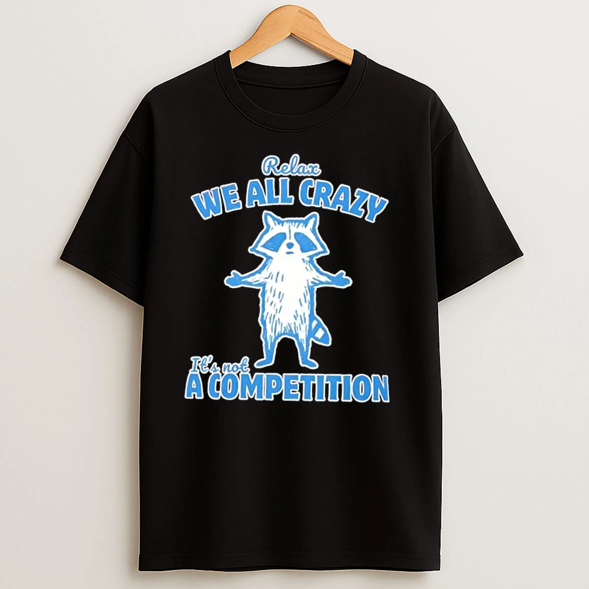 We All Crazy Raccoon Mental Health T Shirts