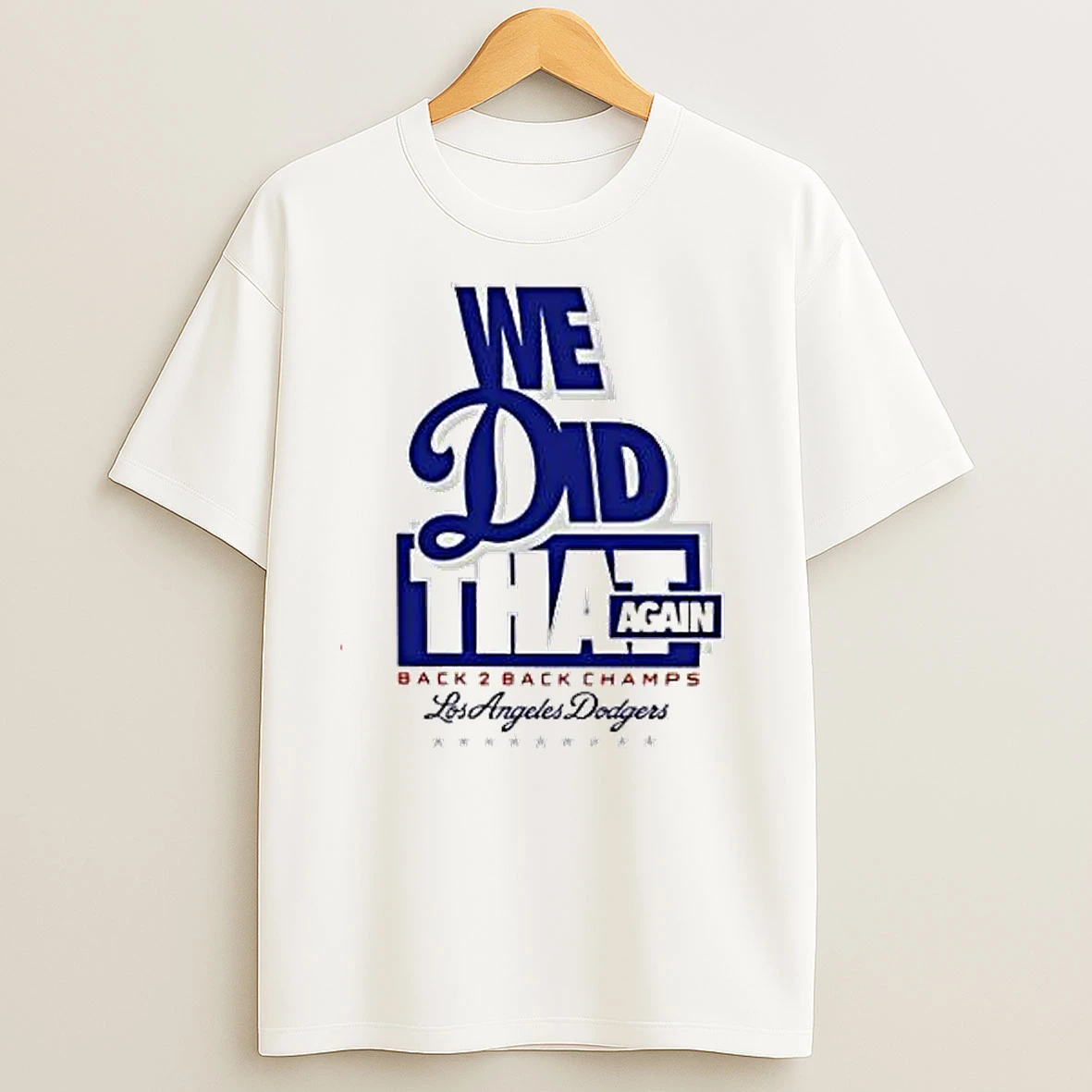 We Did That Again Back 2 Back Los Angeles Dodgers 2025 T Shirts