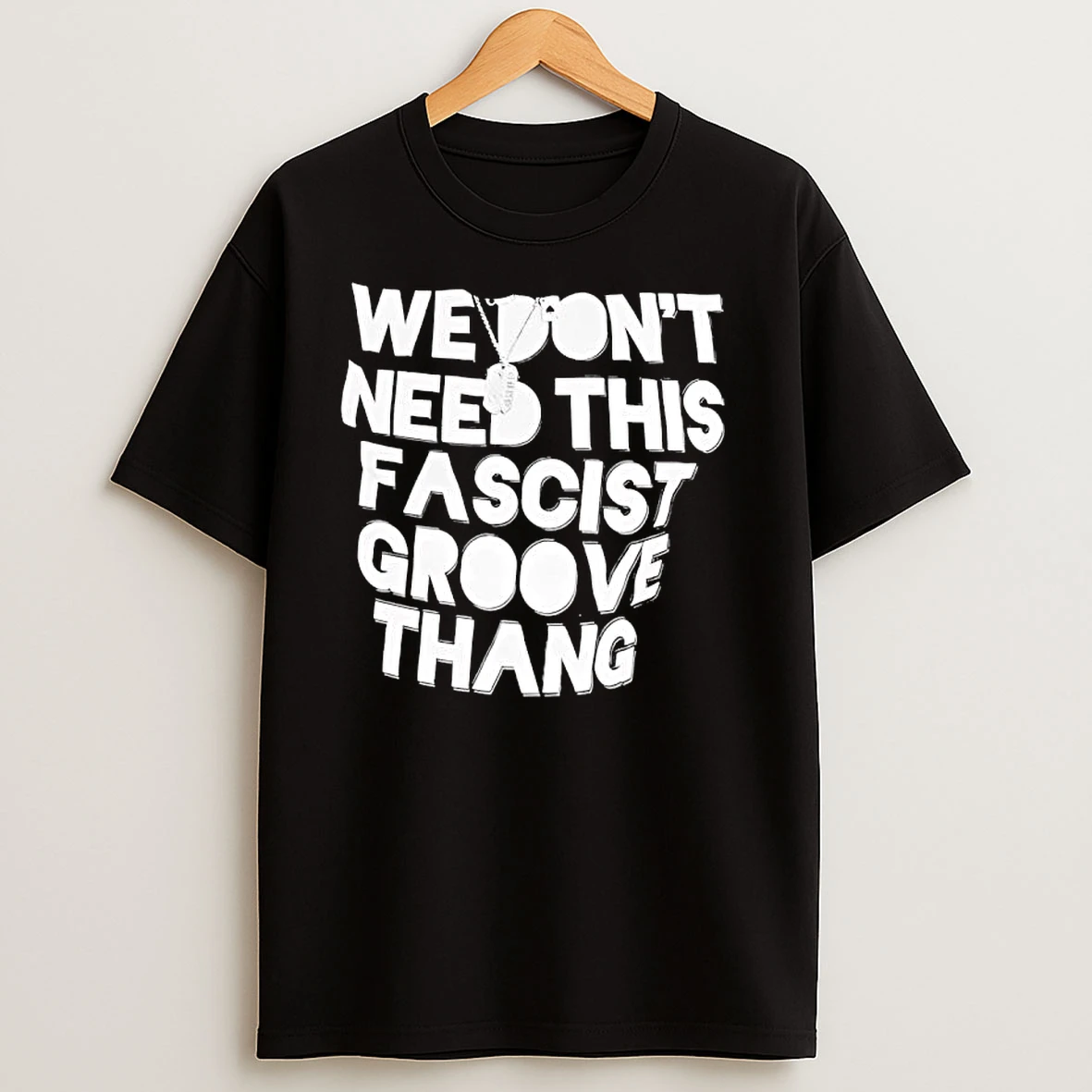 We Dont Need This Fascist Groove Thang T Shirts
