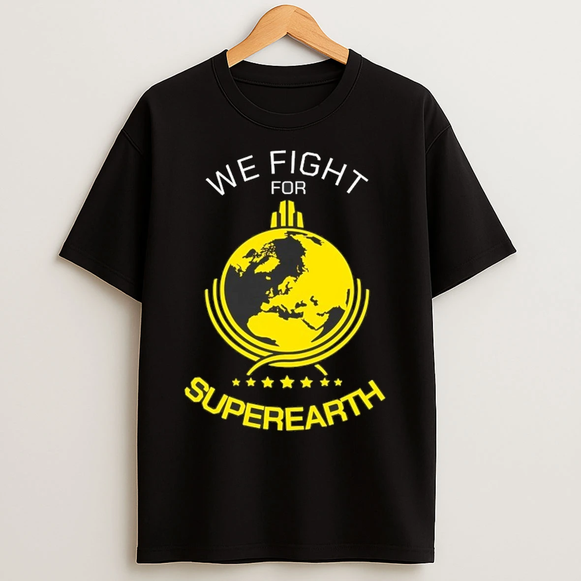 We Fight For Super Earth T Shirts
