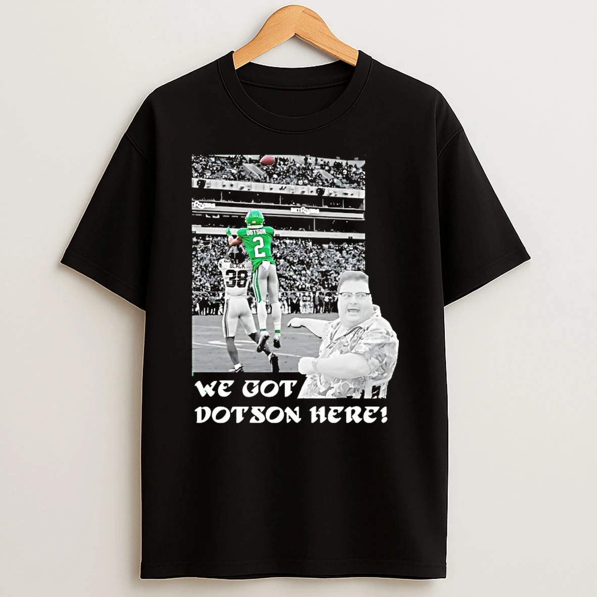 We Got Dotson Here Shirts