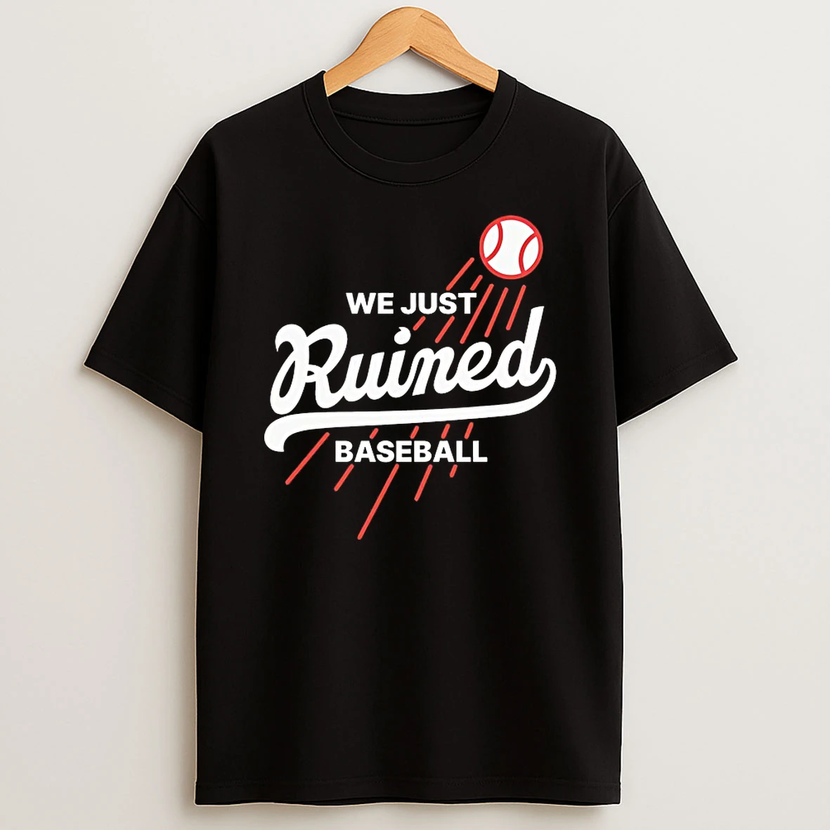 We Just Ruined Baseball La Dodgers Shirts
