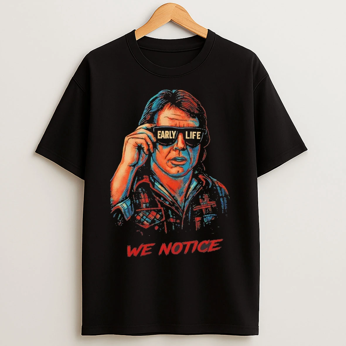 We Notice Early Life T Shirts