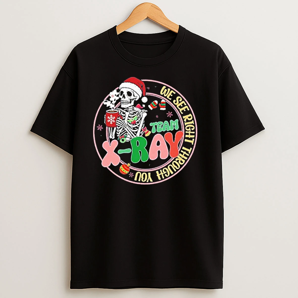 We See Right Through You Team Ray T Shirts