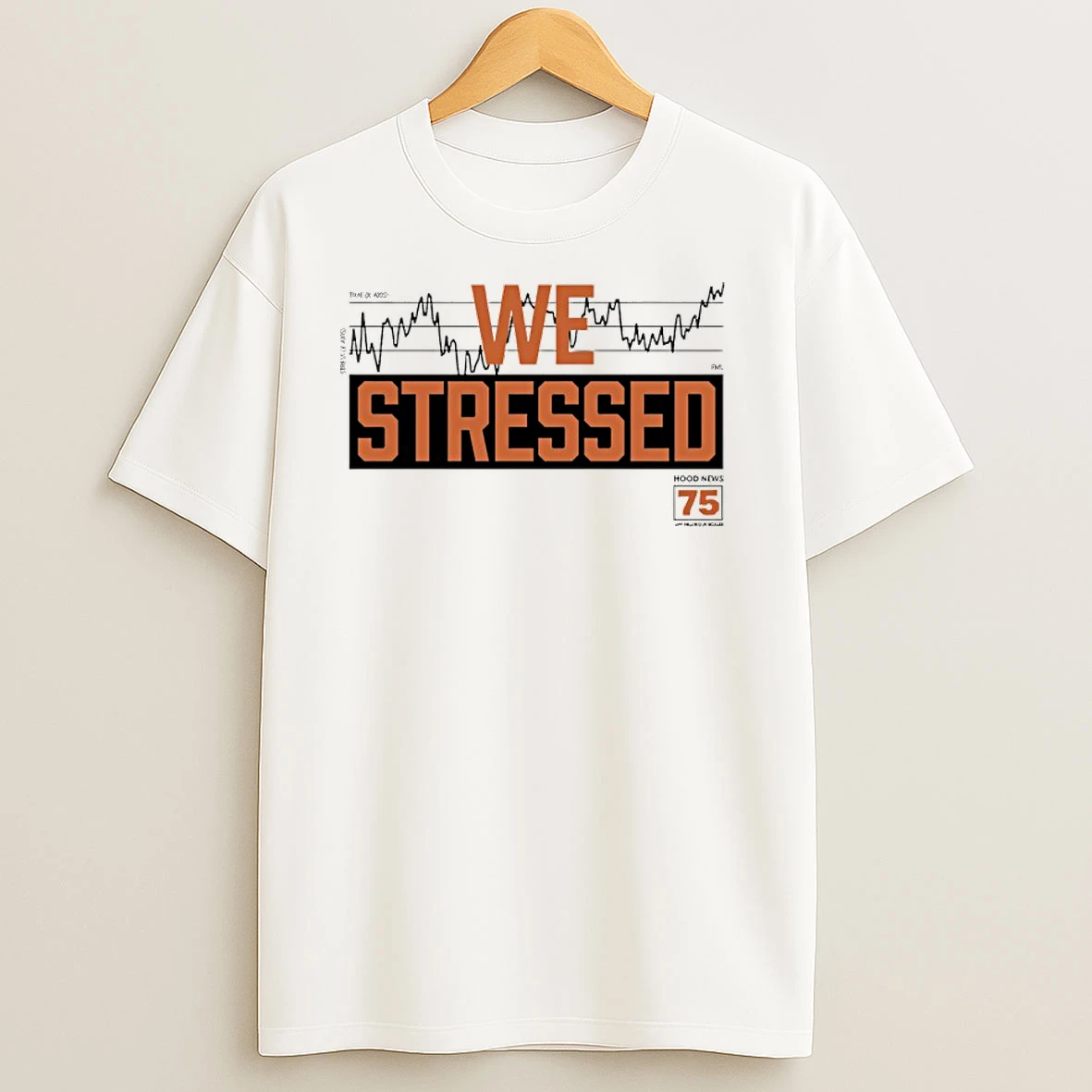 We Stressed Hood News 75 In Cincinnati T Shirts