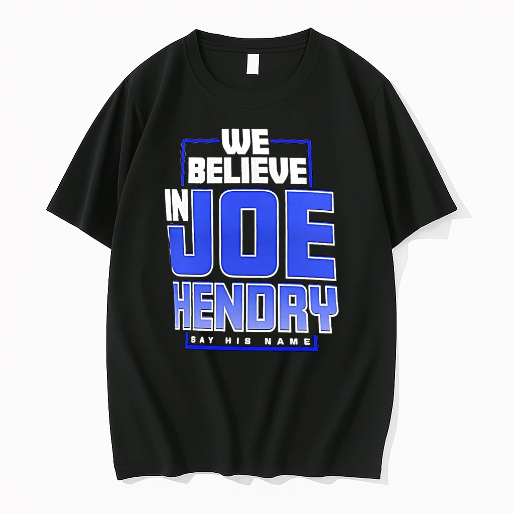 We Believe In Joe Hendry Say His Name Shirts
