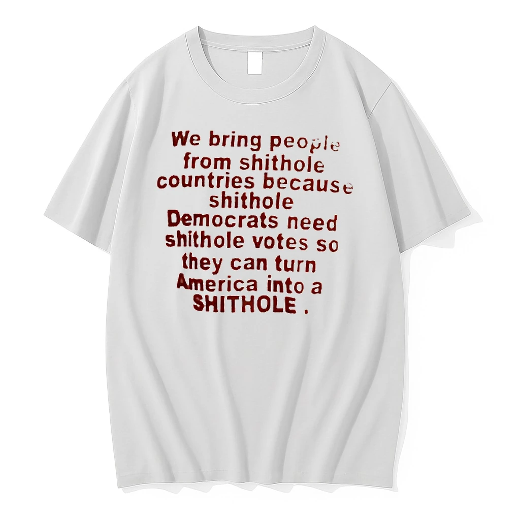 We Bring People From Shithole Countries Because Shithole Shirts