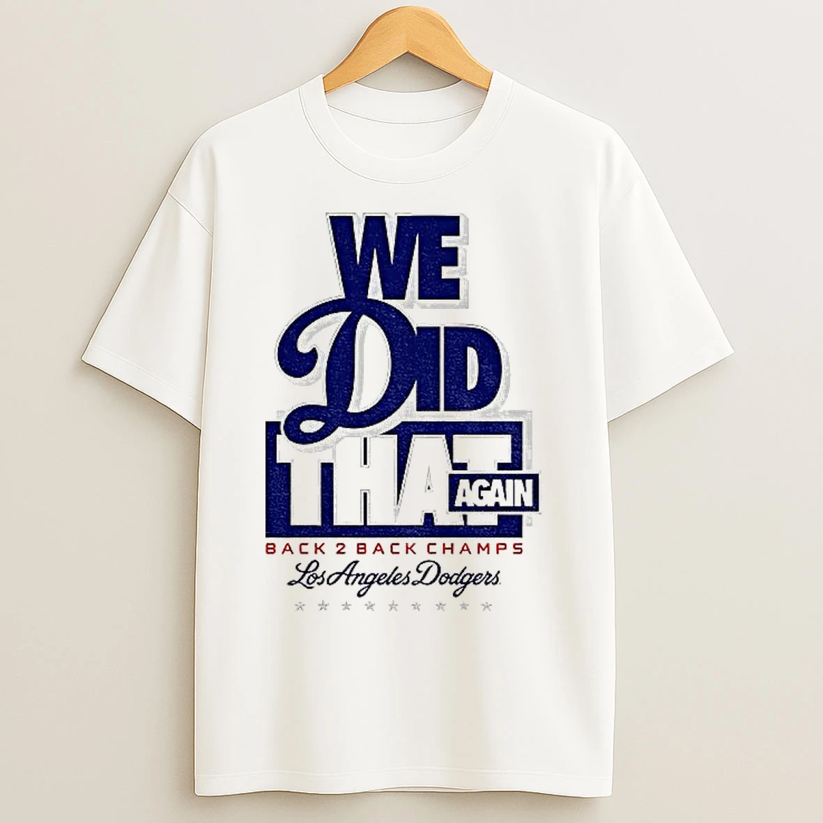 We Did That Again Los Angeles Dodgers Back 2 Back Champions Mlb Logo T Shirts