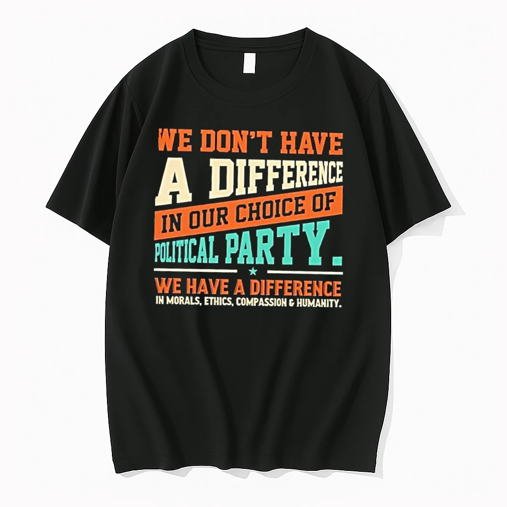 We Dont Have A Difference In Our Choice Of Political Party Shirts