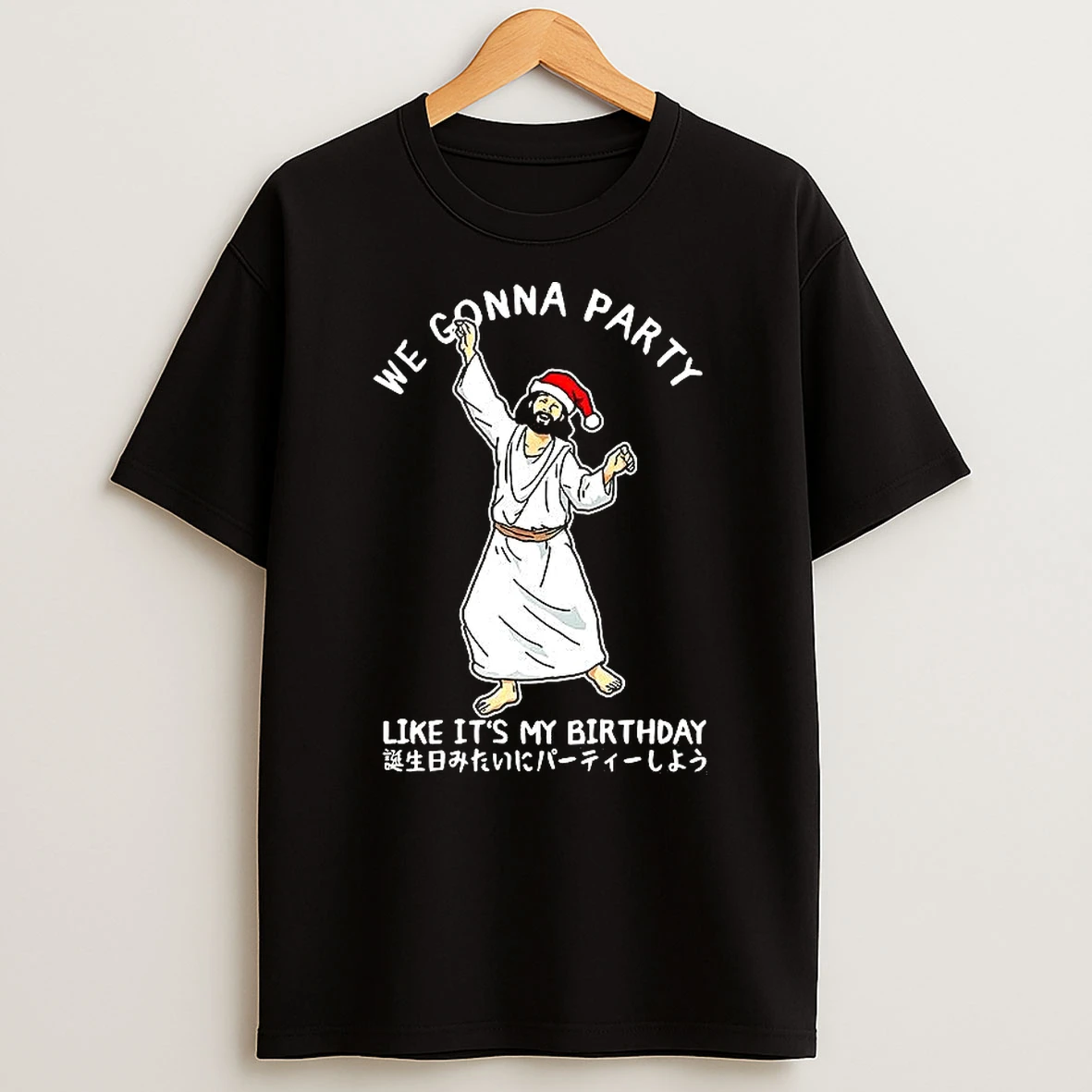 We Gonna Party Like Its My Birthday The Messiah Merry Christmas Shirts