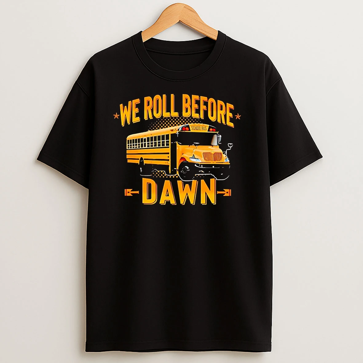 We Roll Before Dawn School Bus T Shirts