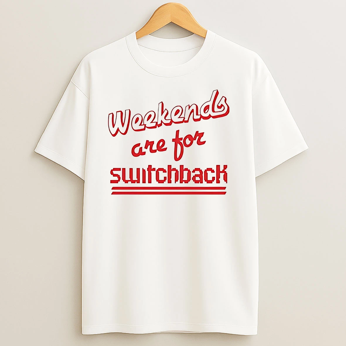 Weekends Are For Switchback T Shirts