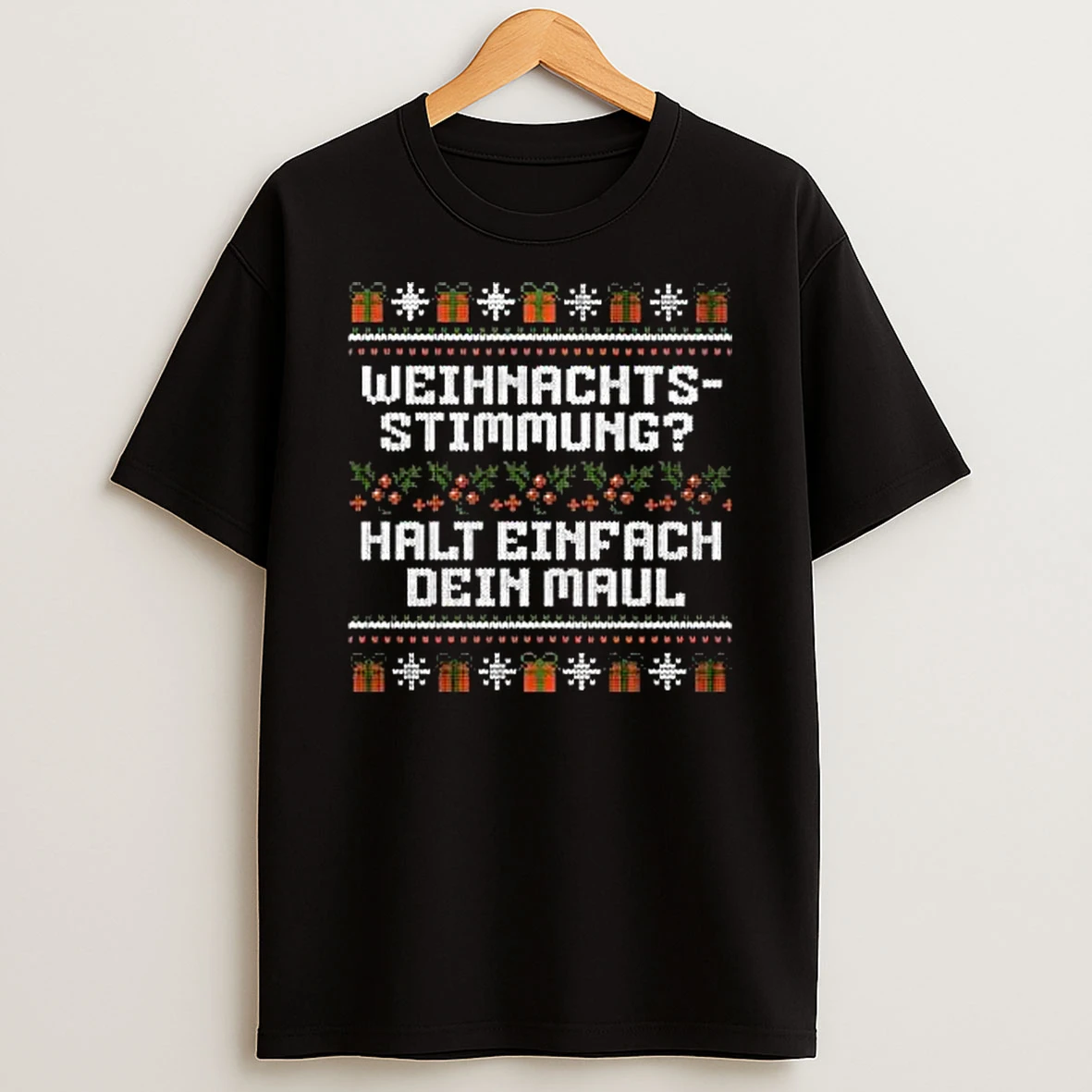 Weihnachts Stimmung Halt Einfach Dein Maul Ugly Christmas Shirts