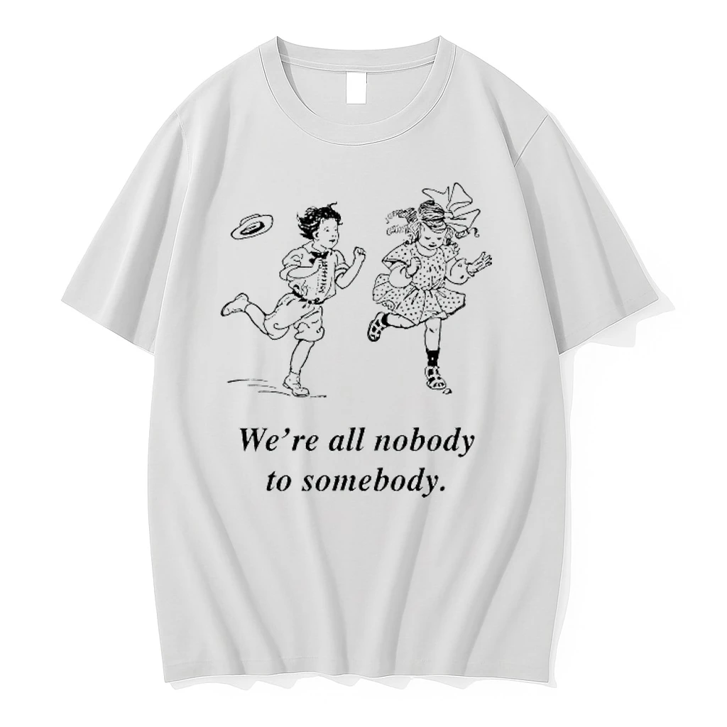 Were All Nobody To Somebody Shirts