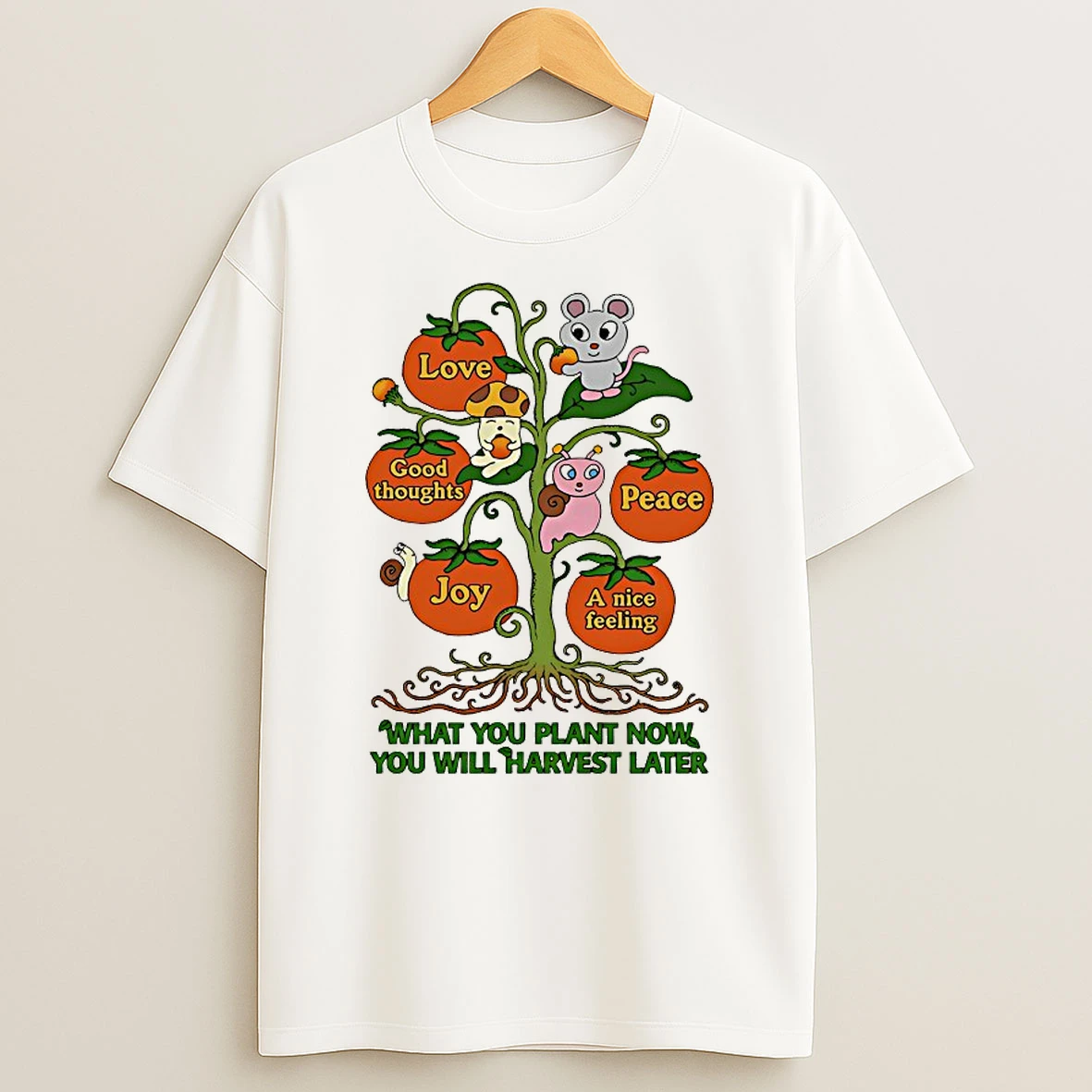 What You Plant Now You Will Harvest Later Shirts