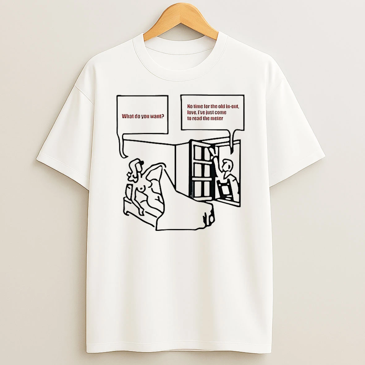 What Do You Want No Time For The Old In Out Shirts