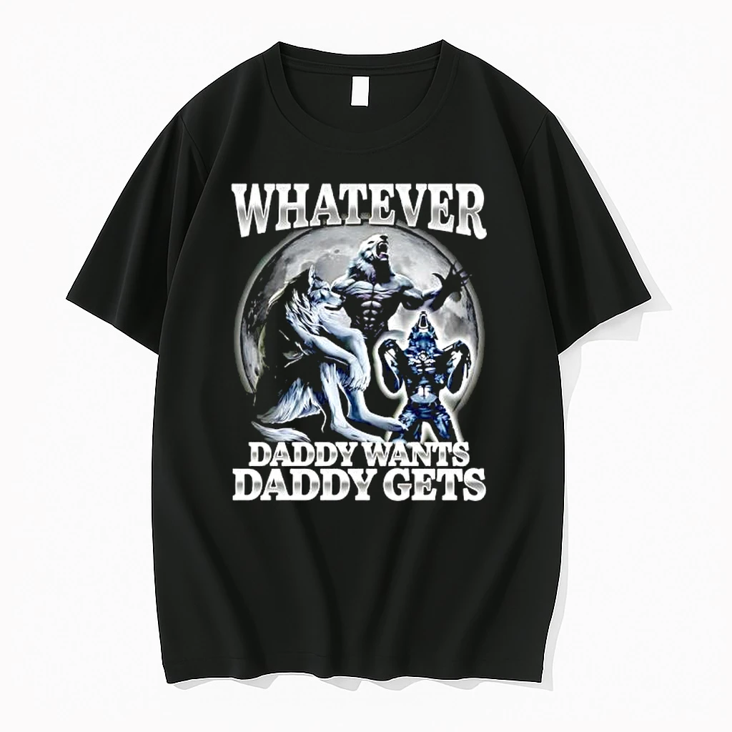 Whatever Daddy Wants Daddy Gets Wolf Man Moon Graphic Shirts