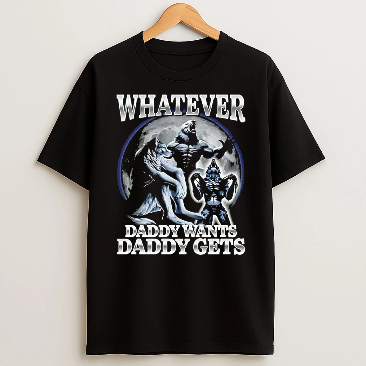 Whatever Daddy Wants Wolf Shirts