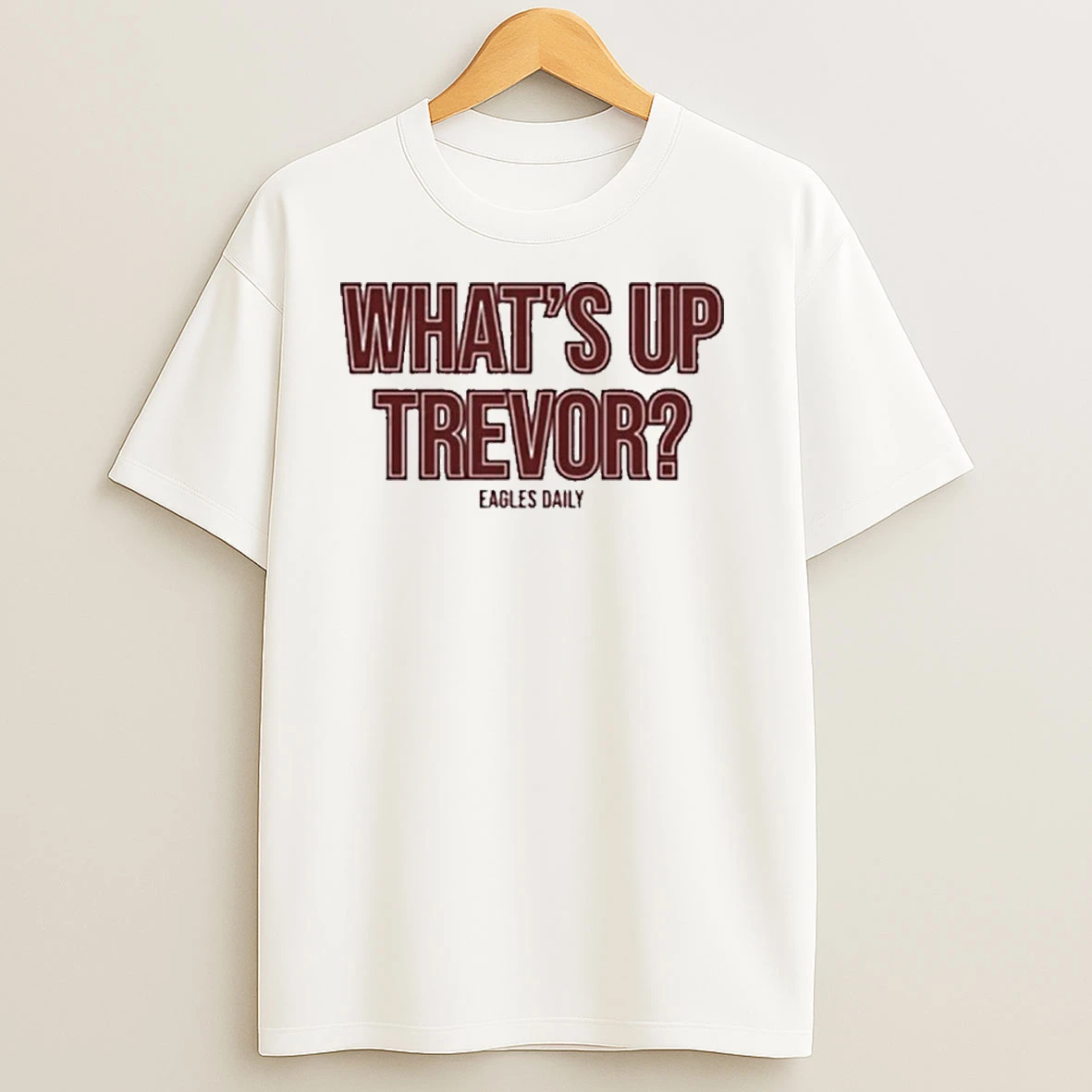 Whats Up Trevor Eagles Daily 2025 T Shirts