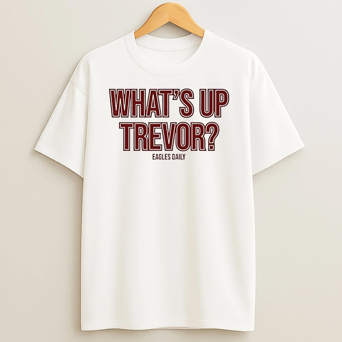 Whats Up Trevor Eagles Daily Graphic Shirts