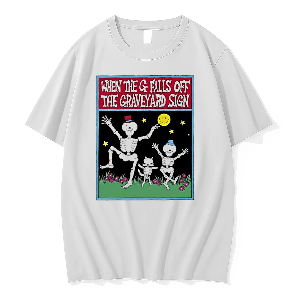 When The G Falls Off The Graveyard Sign Skeletons Shirts