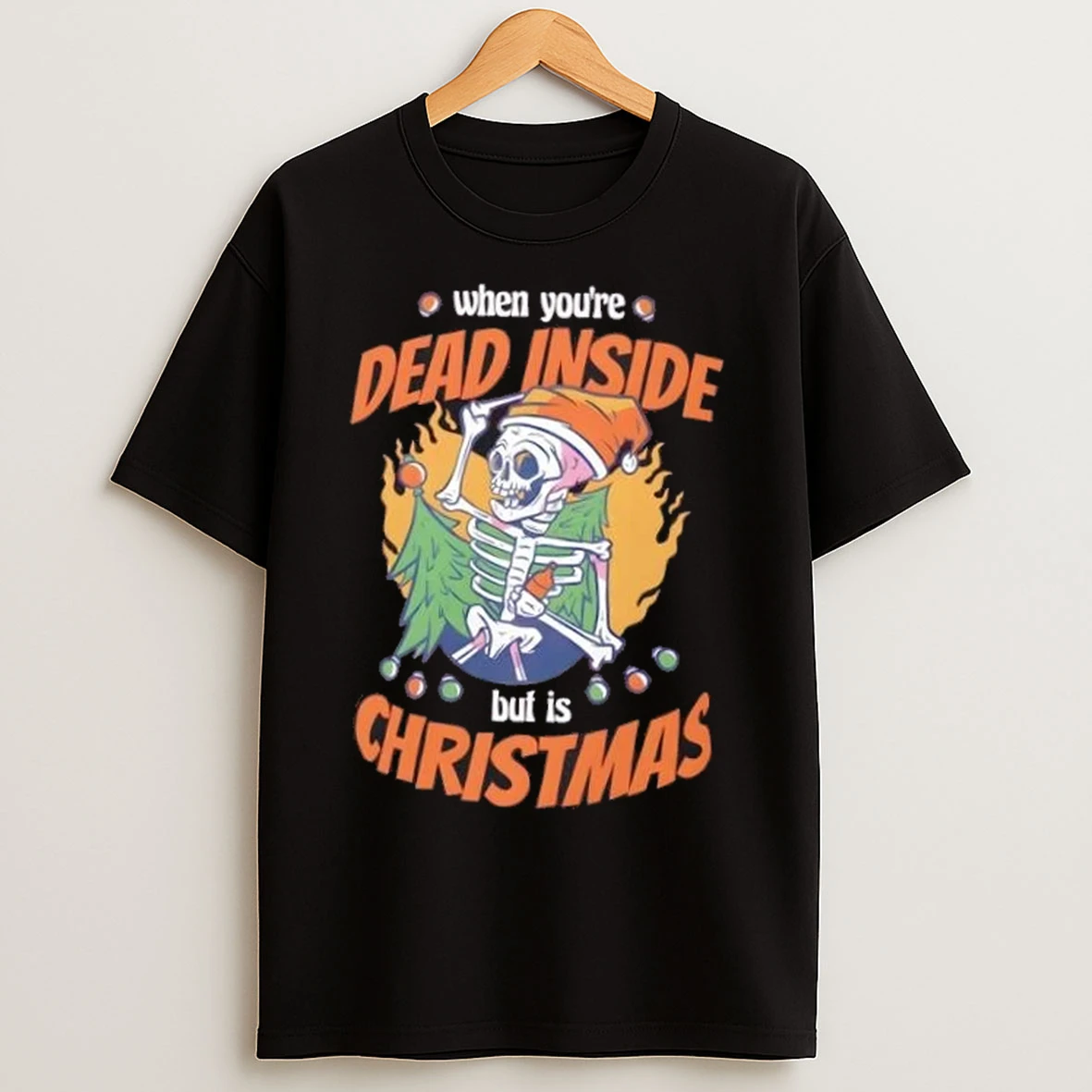 When Youre Dead Inside But Its Christmas T Shirts