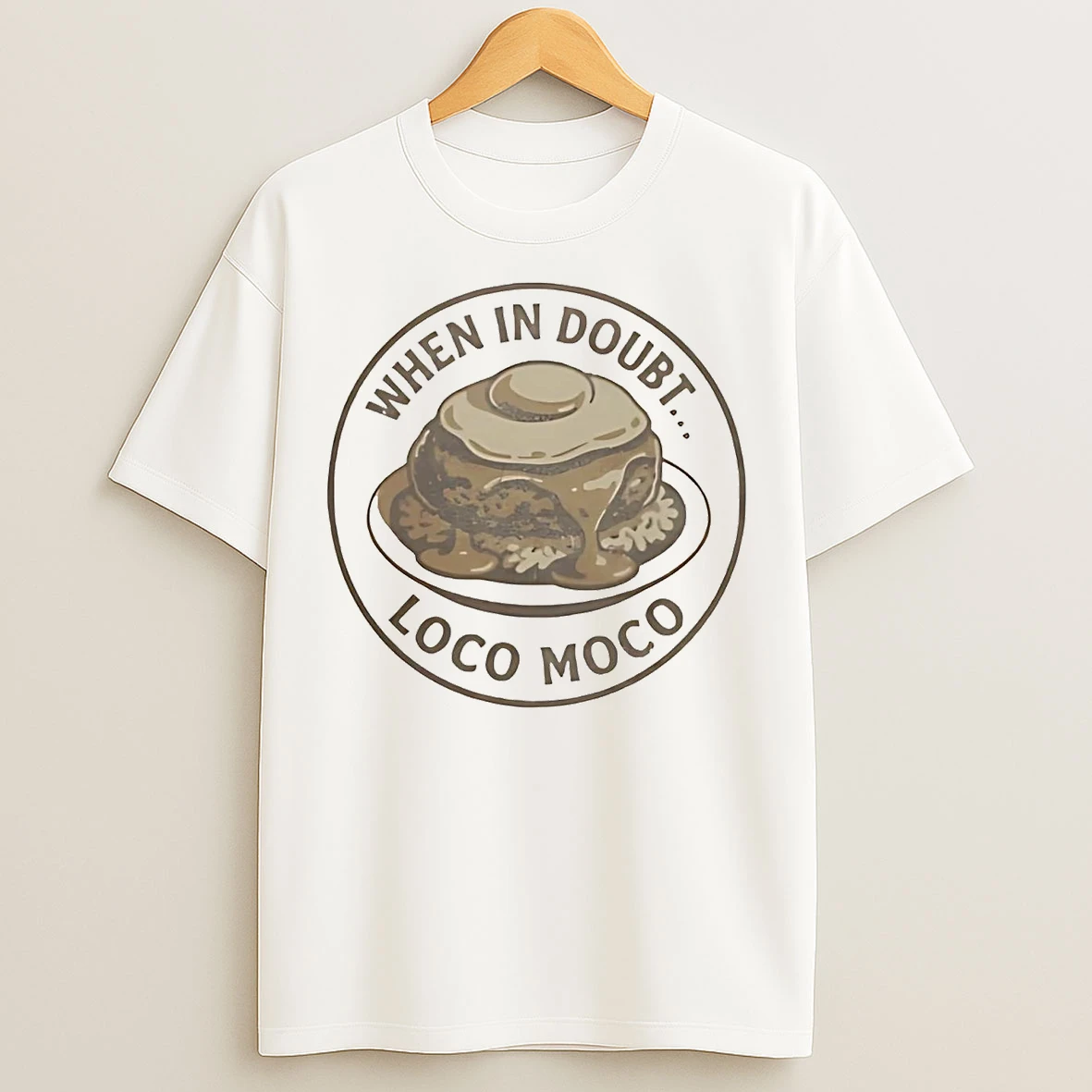 When In Doubt Loco Moco T Shirts