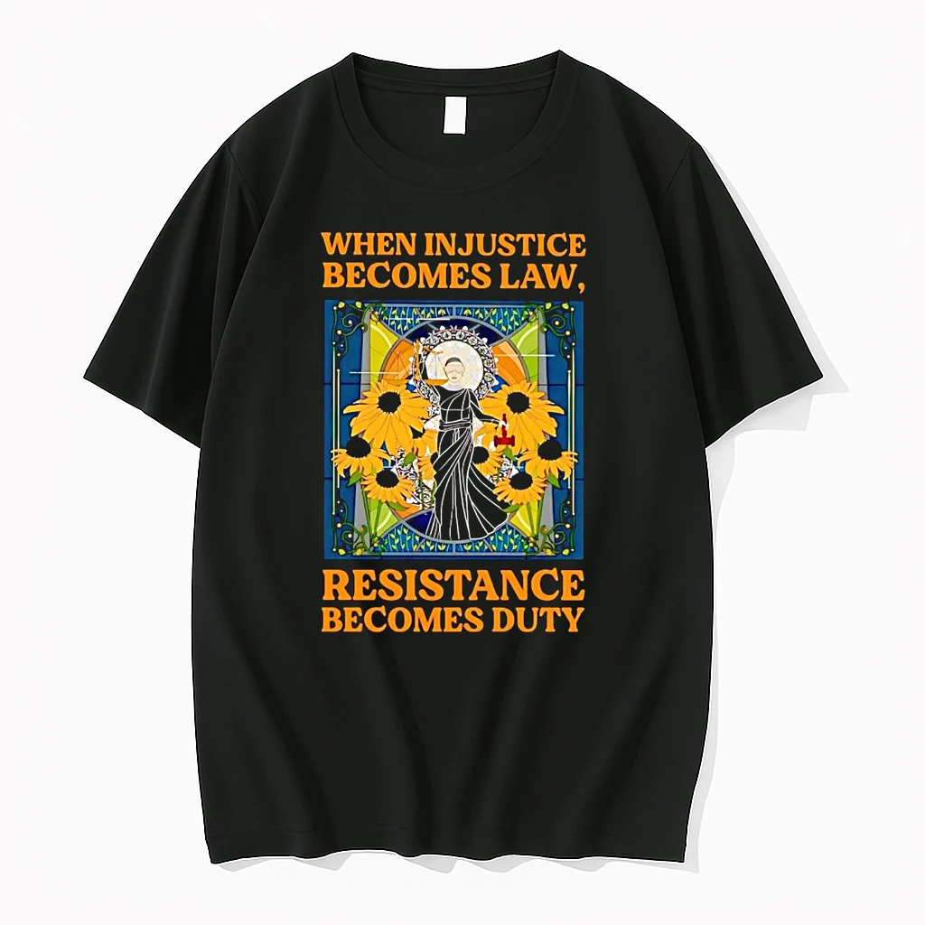 When Injustice Become Law Resistance Becomes Duty Shirts