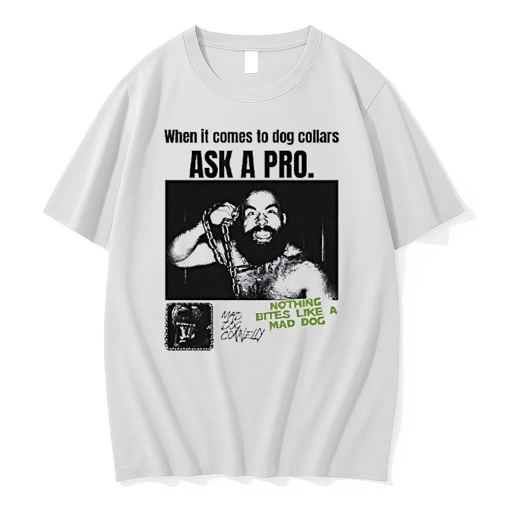 When It Comes To Dog Collars Ask A Pro Nothing Bites Like A Mad Dog Shirts
