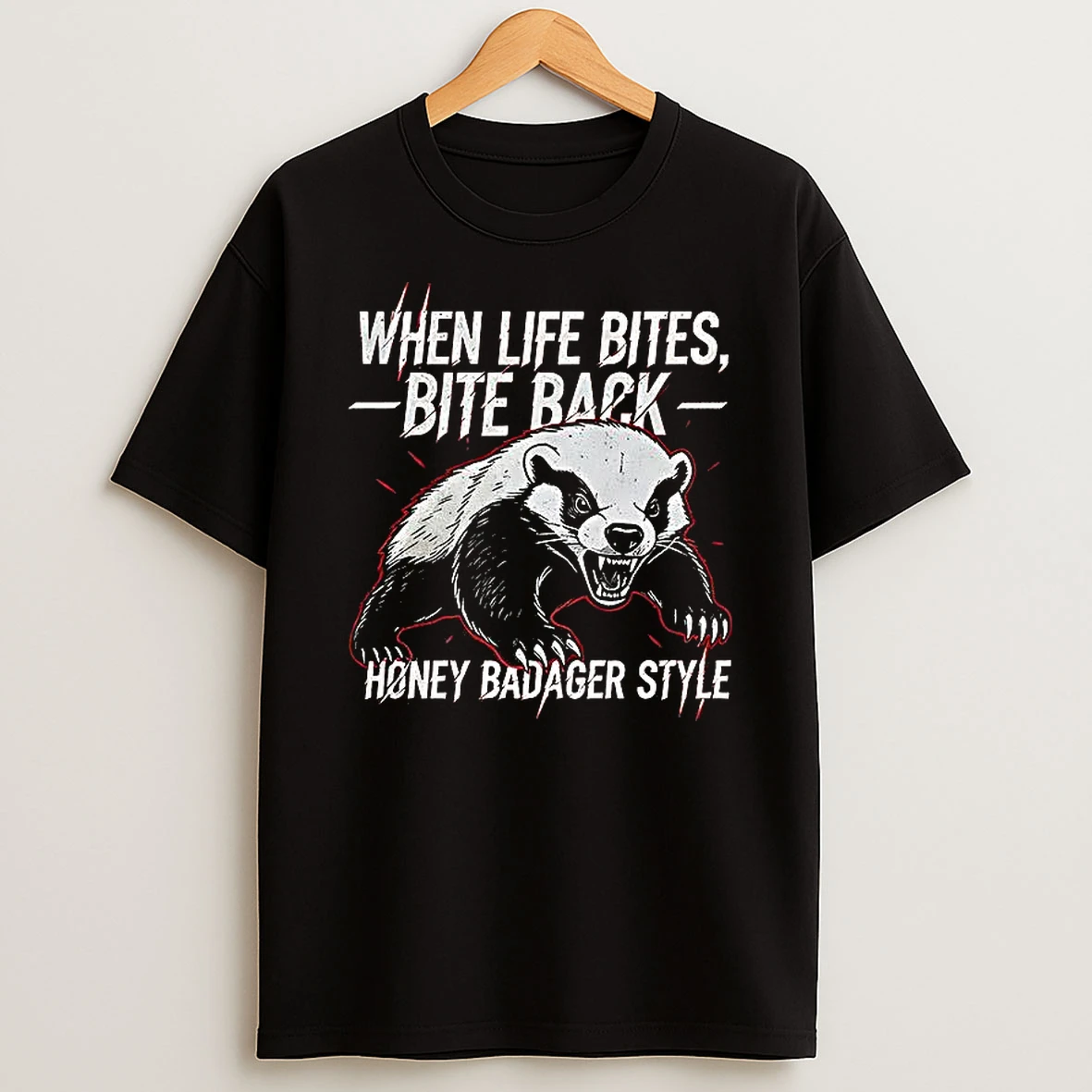 When Life Bites Bite Back Honey Badger Style Shirts