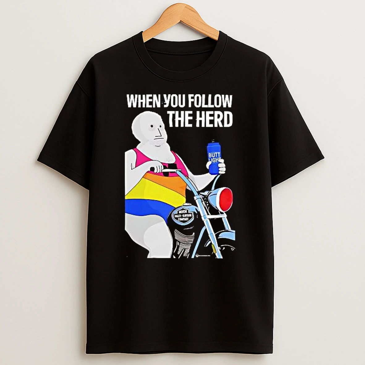 When You Follow The Herd Butt Light Shirts