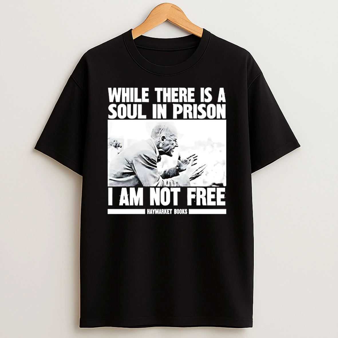 While There Is A Soul In Prison I Am Not Free Haymarket Books Shirts