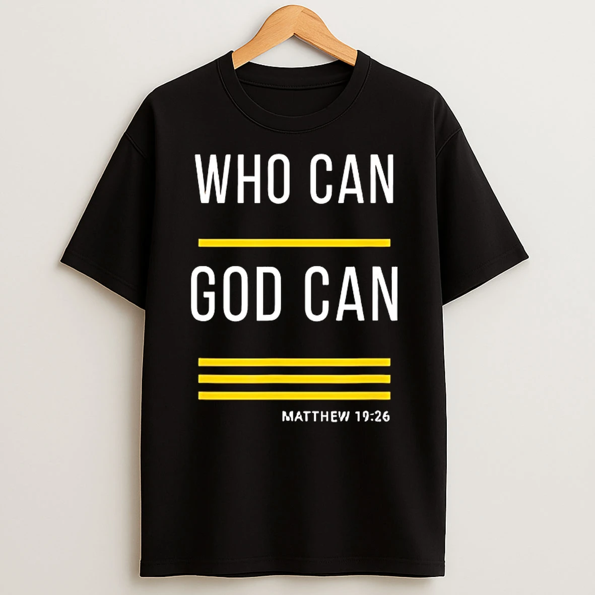 Who Can God Can Matthew 19 26 Shirts