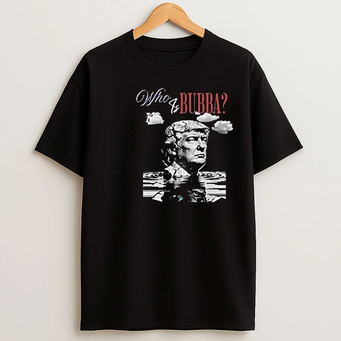 Who Is Bubba Trump Circle Black T Shirts