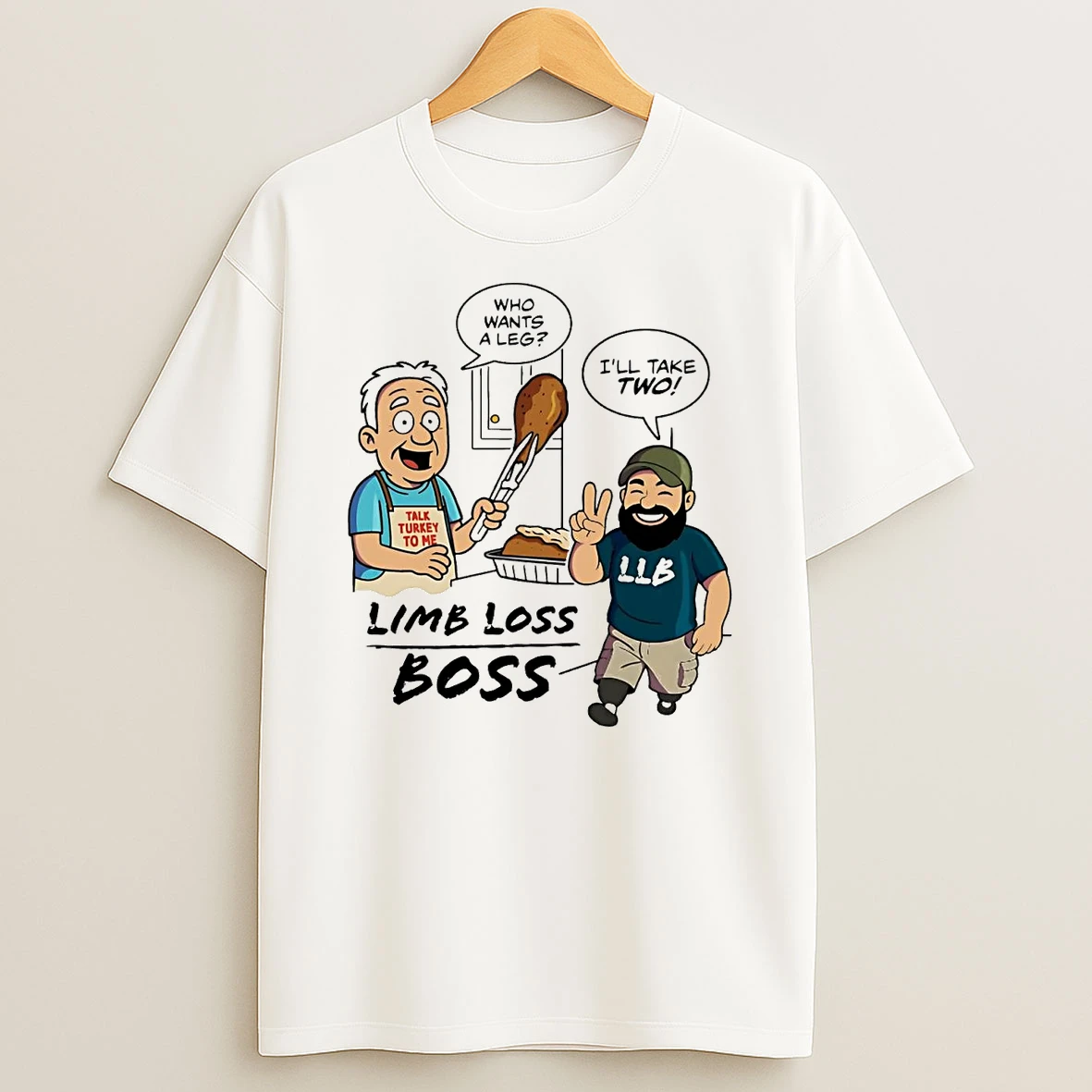Who Wants A Leg Ill Take Two Limb Loss Boss Shirts