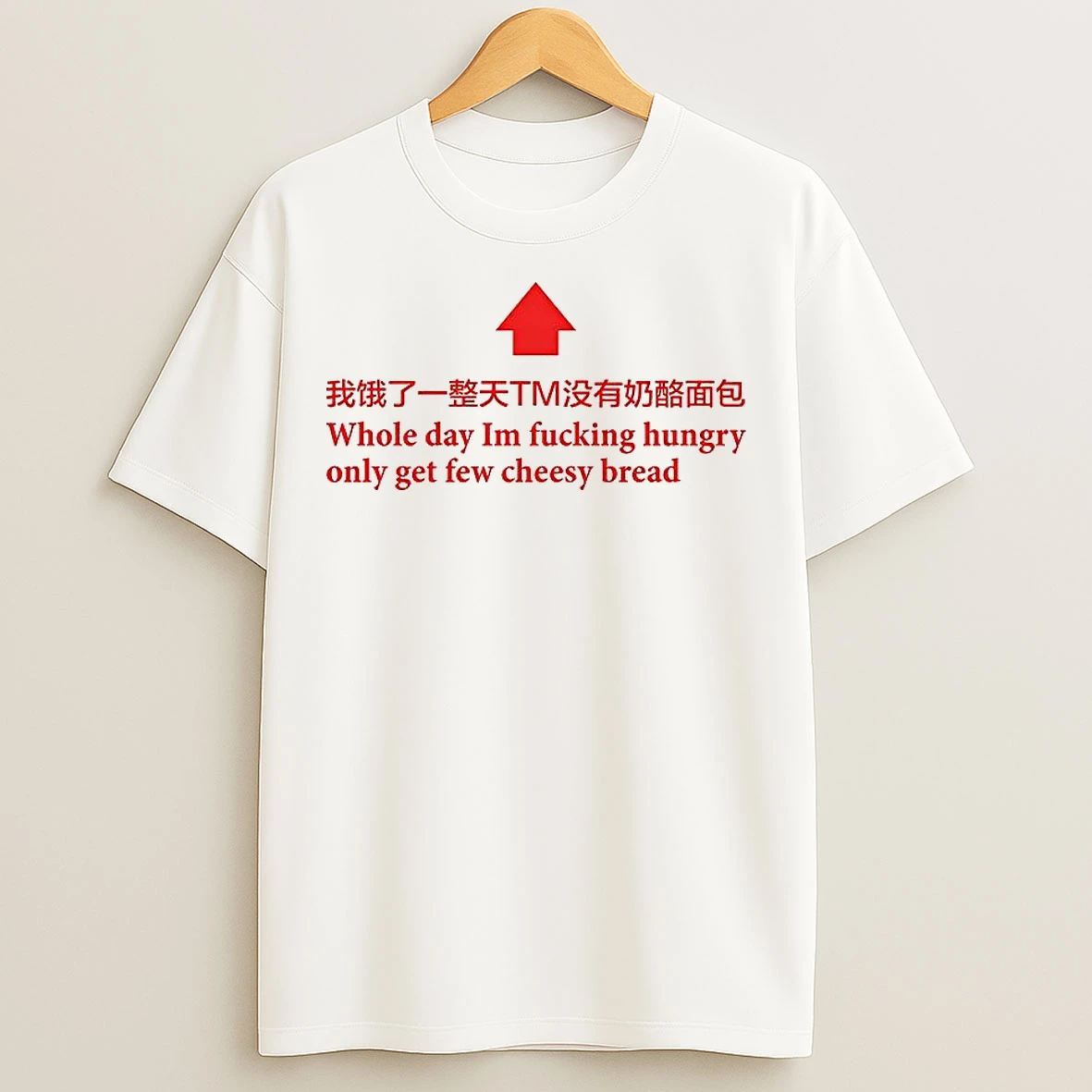 Whole Day Im Fucking Hungry Only Get Few Cheesy Bread Arrow T Shirts